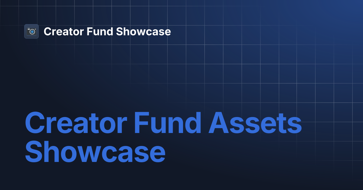 Creator Fund Assets Showcase | Creator Fund Showcase