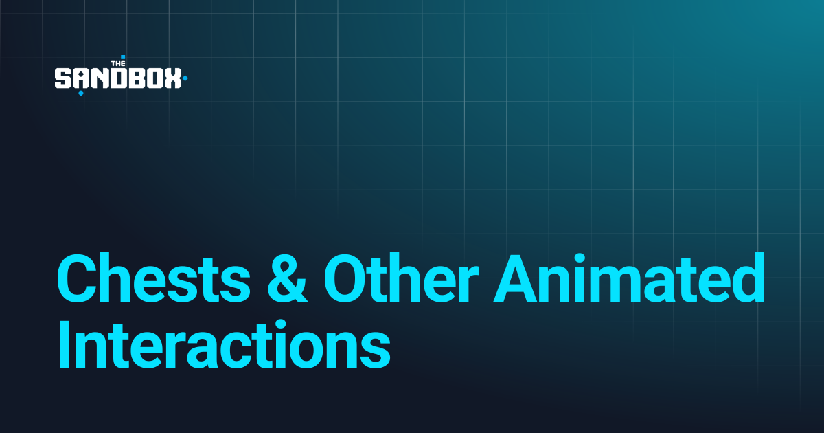 Chests & Other Animated Interactions | クリエイターページ | 一般ドキュメントページ